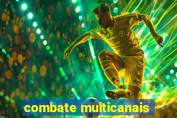 combate multicanais